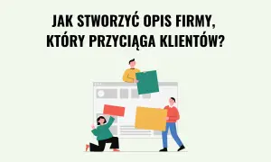 Jak zrobić opis firmy, który przyciąga klientów? Trzy postacie budują stronę internetową, układając kolorowe klocki.