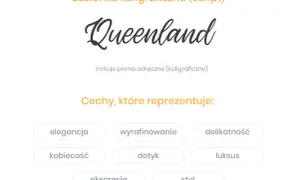Elegancka czcionka ozdobna "Queenland" imituje pismo odręczne, sugerując wyrafinowanie, delikatność i luksus.