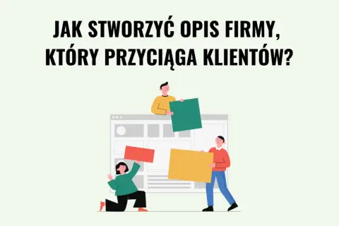Jak zrobić opis firmy, który przyciąga klientów? Trzy postacie budują stronę internetową, układając kolorowe klocki.