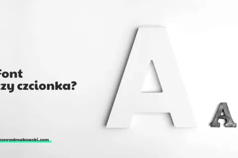 Duża biała litera "A" i mała metalowa "A" obok. Tekst "Font czy czcionka?" i adres strony konradmakowski.com.