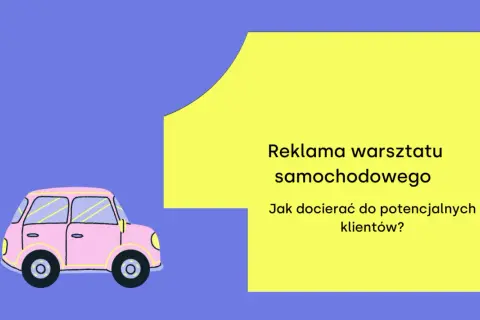 Różowy samochodzik jedzie po drodze, a obok tekst: "Reklama warsztatu samochodowego. Jak docierać do potencjalnych klientów?".