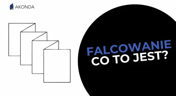 Ilustracja przedstawia schematyczne zagięcia papieru, a obok napis "Falcowanie co to jest?".