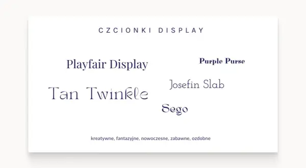 Przykłady czcionek: Playfair Display, Tan Twinkle, Purple Purse, Josefin Slab, Sego. Najbardziej czytelna czcionka jest kluczowa dla projektów.