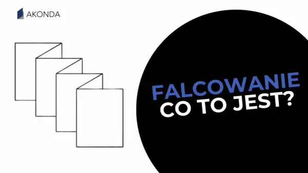 Ilustracja przedstawia schematyczne zagięcia papieru, a obok napis "Falcowanie co to jest?".
